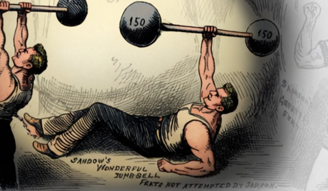 Sandow vs. Samson and the Get-Up: The Ultimate Strongman Test