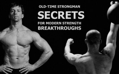 Old-Time Strongman Secrets for Modern Strength Breakthroughs [PODCAST]